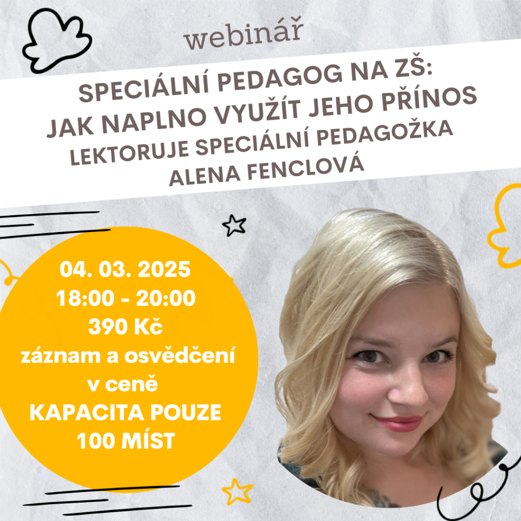 Webinář Eduall: Speciální pedagog na ZŠ s Alenou Fenclovou, online 04.03.2025, 18:00-20:00, cena 390 Kč, záznam a osvědčení v ceně, kapacita 100 míst.