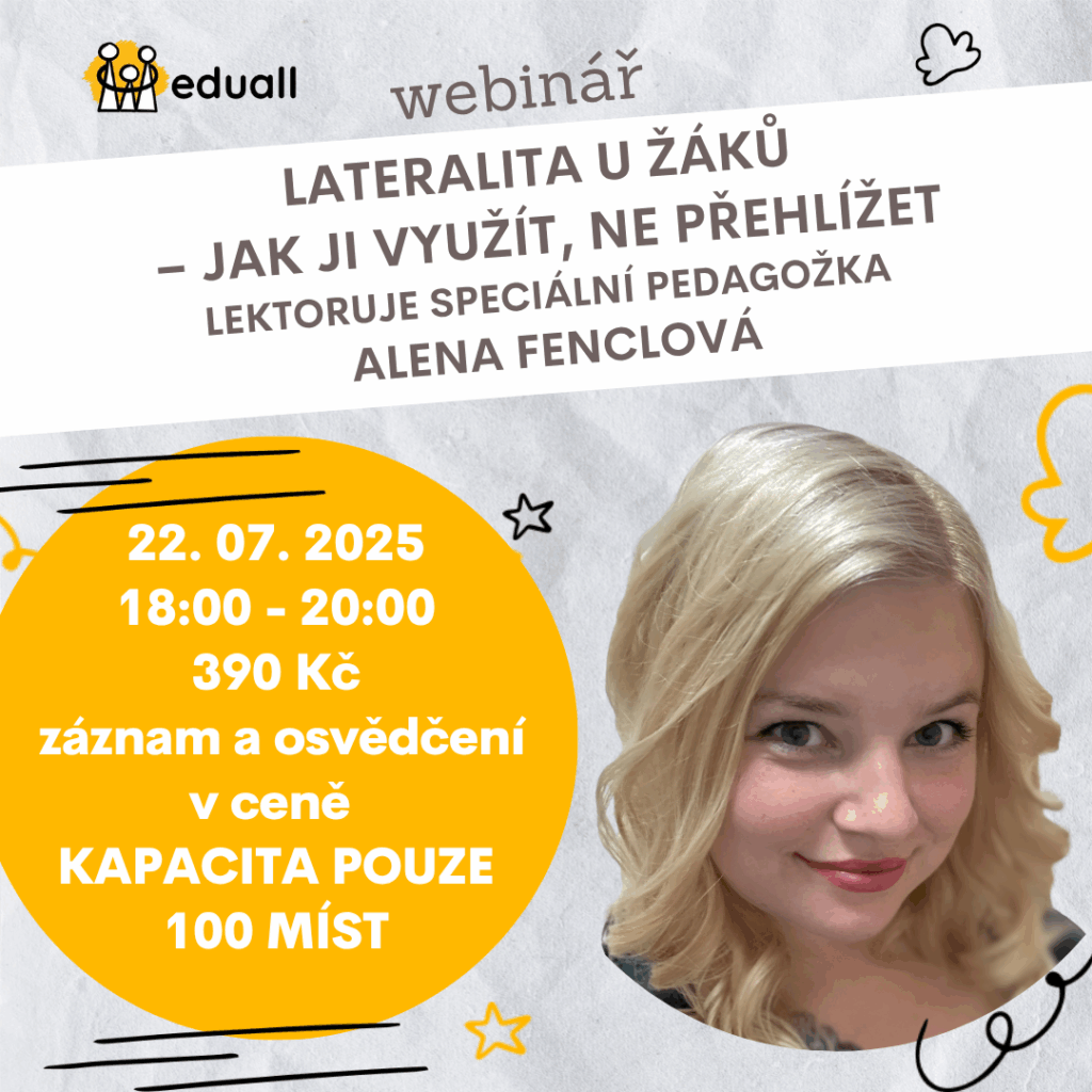 Webinář Lateralita u žáků – jak ji využít, ne přehlížet s lektorkou Alenou Fenclovou – orientační screening laterality, vliv na učení, konkrétní tipy pro pedagogy a rodiče – 22. července 2025