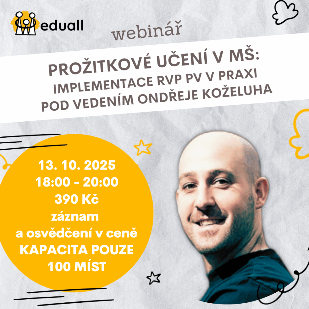 „Webinář Prožitkové učení v MŠ s Mgr. Ondřejem Koželuhem – 13. října 2025 od 18:00. Jak implementovat RVP PV a využít prožitkové učení v každodenní praxi.“**