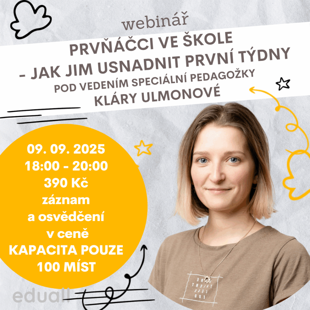 Speciální pedagožka Klára Ulmonová zve na webinář „Prvňáčci ve škole – jak jim usnadnit první týdny“, který proběhne online 9. 9. 2025 od 18:00 do 20:00.