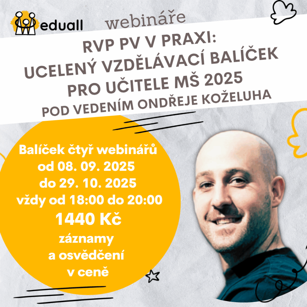 Čtyři webináře o novém RVP PV pro mateřské školy s lektorem Mgr. Ondřejem Koželuhem – vzdělávací balíček s 8hodinovou dotací, vhodný pro OP JAK