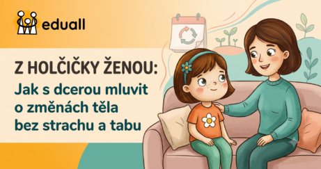 Ilustrace maminky a dcery sedících na gauči při důvěrném rozhovoru. Obrázek obsahuje logo Eduall a text: Z holčičky ženou: Jak s dcerou mluvit o změnách těla bez strachu a tabu.