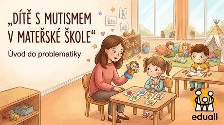 Ilustrace z prostředí mateřské školy, kde paní učitelka sedí u stolečku a citlivě komunikuje s tišší, stydlivou holčičkou pomocí maňáska a obrázkových karet na stole. V pozadí u jiného stolečku sedí a kreslí chlapec Edáček, zatímco další děti si hrají v herním koutku. V levé horní části je nápis „DÍTĚ S MUTISMEM V MATEŘSKÉ ŠKOLE“ s podtitulem „Úvod do problematiky“ a v pravém dolním rohu je logo Eduall.